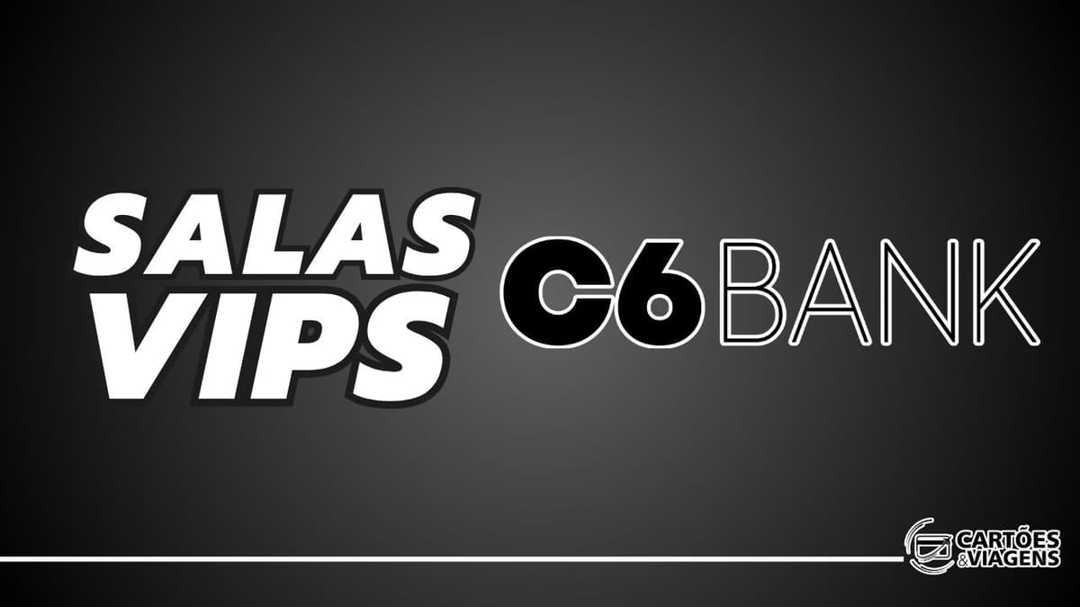 Salas VIP C6 Bank: Onde ficam, como acessar e aproveitar lounges exclusivos no Brasil e no mundo