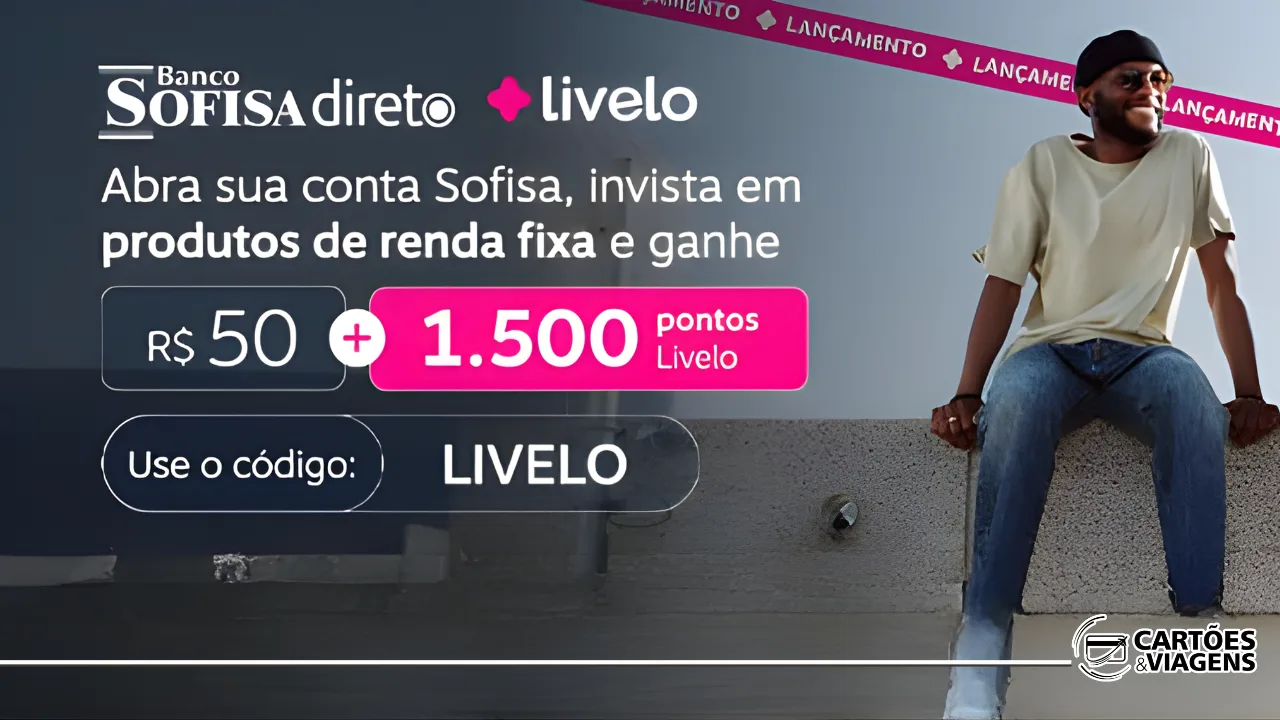 Promoção Livelo e Sofisa: ganhe R$50 de bônus e 1.500 pontos Livelo ao investir em Renda Fixa!