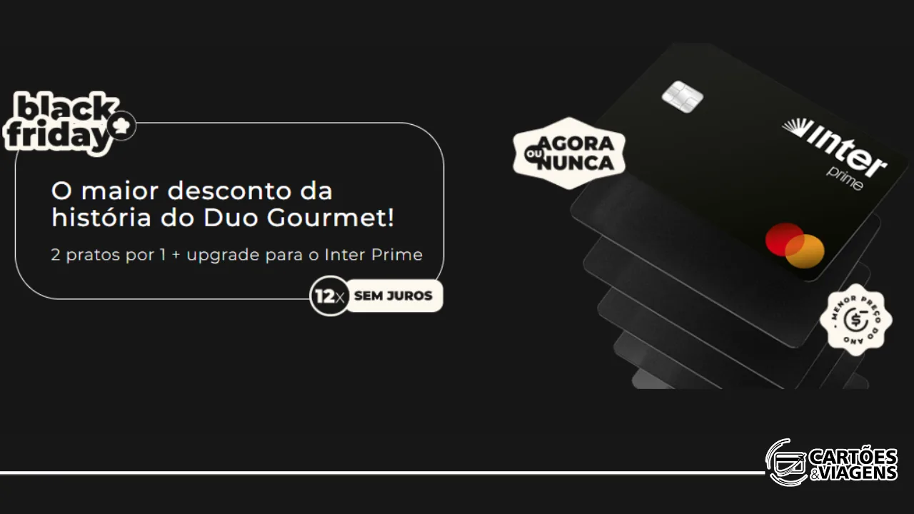 Duo Gourmet com desconto BF: Assine com R$ 168 OFF e garanta Inter Prime + acessos a salas VIP